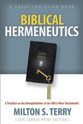 Coperta cărții 'Biblical Hermeneutics: A Treatise on the Interpretation of the Old and New Testament - Michael Rotolo'