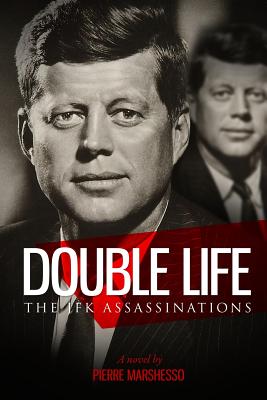 Double Life: The JFK Assassinations - Pierre Marshesso