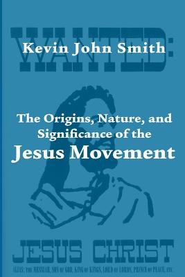 The Origins, Nature, and Significance of the Jesus Movement as a Revitalization Movement - Kevin John Smith
