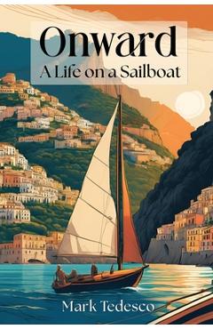 Coperta cărții 'Onward: A Life on a Sailboat - Mark Tedesco'
