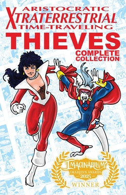 Aristocratic Xtraterrestrial Time-Traveling Thieves: The Complete Collection - Henry Vogel