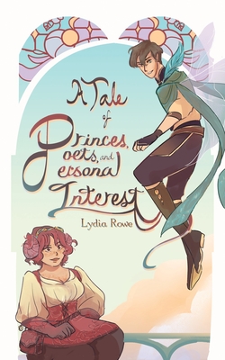 A Tale of Princes, Poets, & Personal Interest - Lydia Rowe