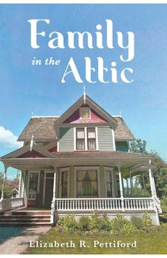 Family In The Attic - Elizabeth R. Pettiford
