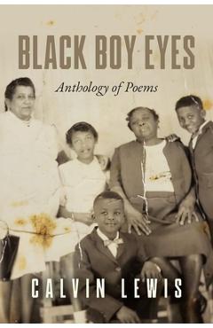 Poza produsului Black Boy Eyes: Anthology of Poems - Calvin Lewis
