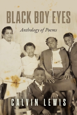 Black Boy Eyes: Anthology of Poems - Calvin Lewis