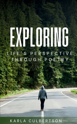 Exploring Life's Perspective Through Poetry - Karla Culbertson