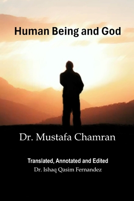 Human Being and God - Ishaq Qasim Fernandez
