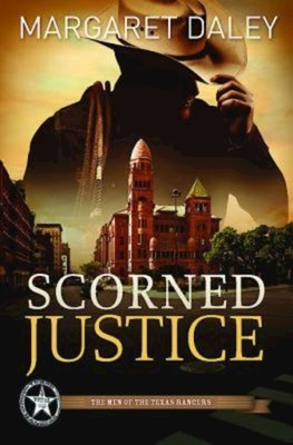 Scorned Justice: The Men of the Texas Rangers - Book 3 - Margaret Daley