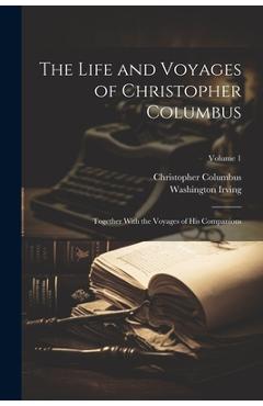 Coperta cărții 'The Life and Voyages of Christopher Columbus: Together With the Voyages of His Companions; Volume 1 - Washington Irving'