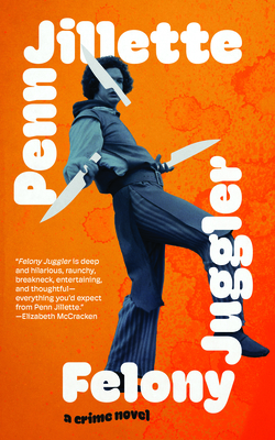 Felony Juggler - Penn Jillette