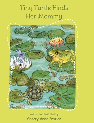 Coperta cărții 'Tiny Turtle Finds Her Mommy - Sherry Anne Frazier'