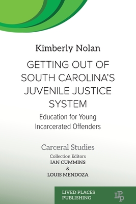 Coperta cărții 'Getting out of South Carolina's Juvenile Justice System: Education for Young Incarcerated Offenders - Kimberly Nolan'