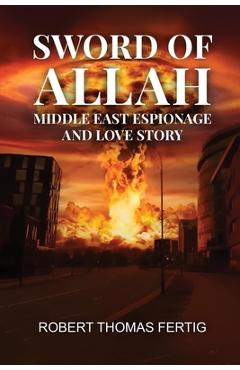 Poza produsului Sword of Allah: Middle East Espionage and Love Story - Robert Thomas Fertig