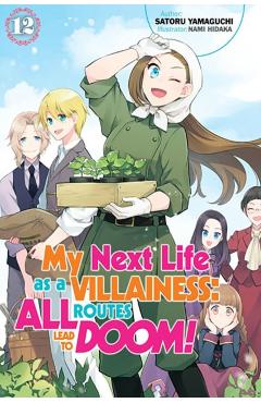 My Next Life as a Villainess: All Routes Lead to Doom! Volume 12 (Light Novel): Volume 12 - Satoru Yamaguchi