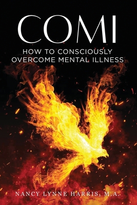 Comi: How to Consciously Overcome Mental Illness - Nancy Lynne Harris
