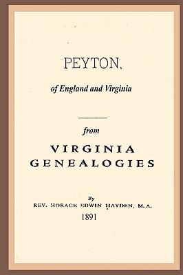 Peyton, Of England And Virginia: From Virginia Genealogies - Rev Horace Edwin Hayden