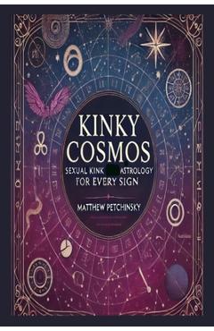 Coperta cărții 'Kinky Cosmos: Sexual Kink Astrology for Every Sign - Matthew Petchinsky'