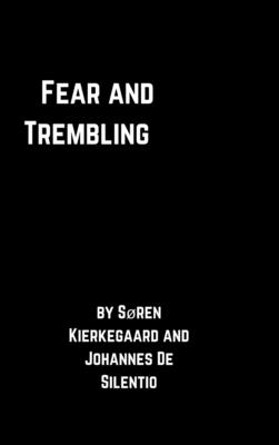 Fear and Trembling - Johannes De Silentio