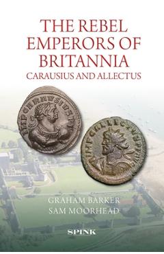 Rebel Emperors of Britannia: Carausius and Allectus - Graham Barker