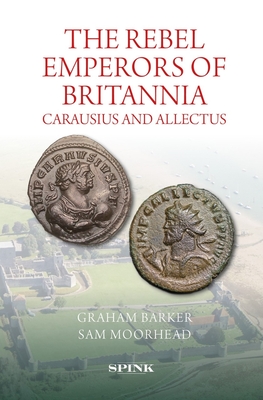 Rebel Emperors of Britannia: Carausius and Allectus - Graham Barker