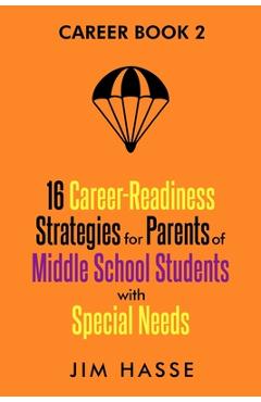 Poza produsului Career Book 2: 16 Career-readiness Strategies for Parents of Middle School Students With Special Needs - Jim Hasse