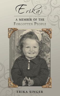 Erika: A Member of the Forgotten People - Erika Singer