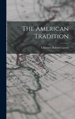 Coperta cărții 'The American Tradition - Clarence Buford Carson'