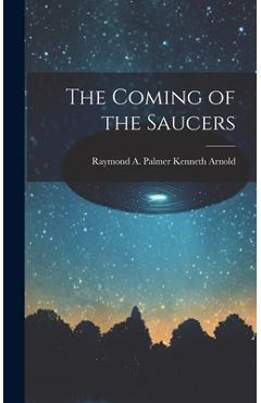 Coperta cărții 'The Coming of the Saucers - Raymond A. Palmer Kenneth Arnold'