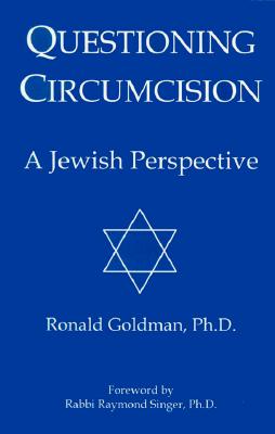 Coperta cărții 'Questioning Circumcision: A Jewish Perspective - Ronald Goldman'