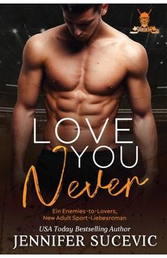 Poza produsului Love You Never: Ein Enemies-to-Lovers New Adult Sport-Liebesroman - Jennifer Sucevic