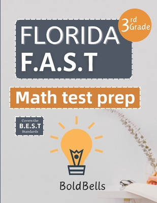 Florida FAST Test Prep Math Grade 3: Essential Mathematics Practice Test Prep for Florida Assessment of Student Thinking (FAST) 3rd grade - Bold Bells