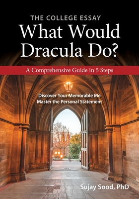 Coperta cărții 'The College Essay: What Would Dracula Do? - Sujay Sood'
