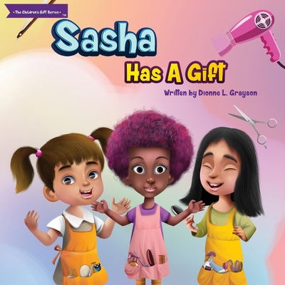 Sasha Has a Gift - Dionne L. Grayson