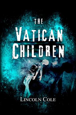 The Vatican Children - Lincoln Cole