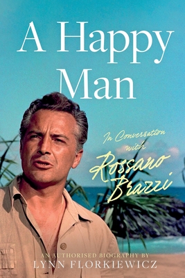 Coperta cărții 'A Happy Man: In conversation with Rossano Brazzi - Lynn Florkiewicz'