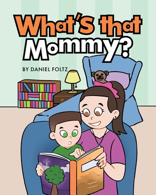 Coperta cărții 'What's that Mommy? - Daniel Foltz'