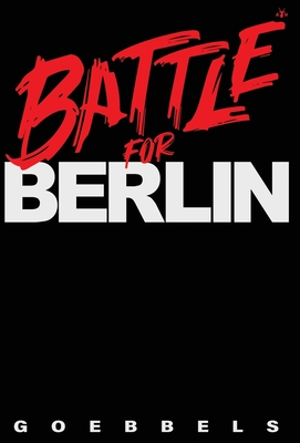 Battle for Berlin - Joseph Goebbels