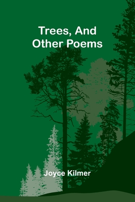 Trees, And Other Poems - 