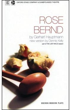 Poza produsului Rose Bernd: Oxford Stage Company & Dumbfounded Theatre Present - Gerhart Hauptmann