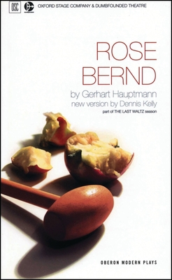 Rose Bernd: Oxford Stage Company & Dumbfounded Theatre Present - Gerhart Hauptmann
