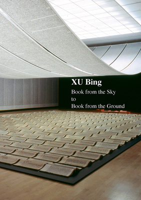 Xu Bing: Book from the Sky to Book from the Ground - Xu Bing