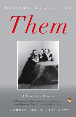Them: A Memoir of Parents - Francine Du Plessix Gray