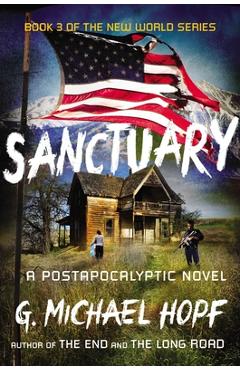 Coperta cărții 'Sanctuary: A Postapocalyptic Novel - G. Michael Hopf'