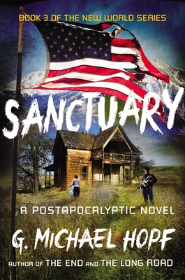 Coperta cărții 'Sanctuary: A Postapocalyptic Novel - G. Michael Hopf'