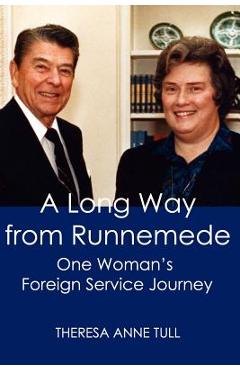 Poza produsului A Long Way from Runnemede: One Woman's Foreign Service Journey - Theresa Tull