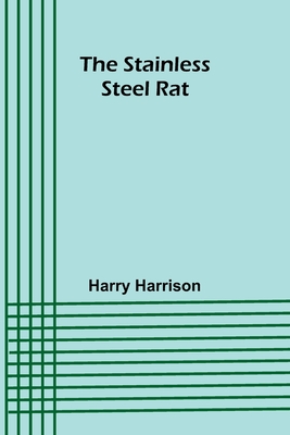 Coperta cărții 'The stainless steel rat - Harry Harrison'