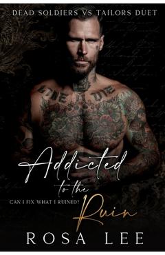 Coperta cărții 'Addicted to the Ruin: A Dark Enemies to Lovers Romance - Rosa Lee'