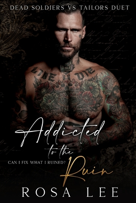 Coperta cărții 'Addicted to the Ruin: A Dark Enemies to Lovers Romance - Rosa Lee'