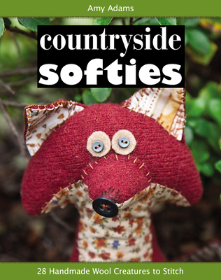 Countryside Softies: 28 Handmade Wood Creatures to Stitch - Amy Adams