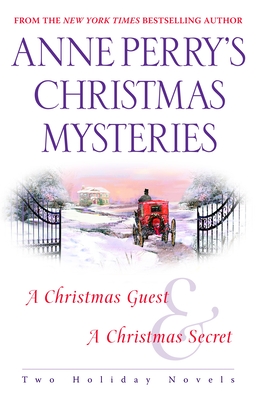 Anne Perry's Christmas Mysteries: Two Holiday Novels - Anne Perry